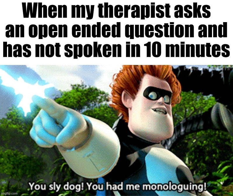 Therapist makes you talk | image tagged in repost | made w/ Imgflip meme maker