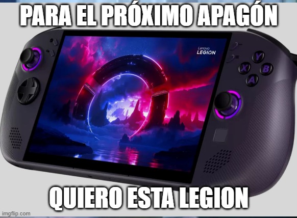 PARA EL PRÓXIMO APAGÓN; QUIERO ESTA LEGION | made w/ Imgflip meme maker