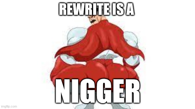 Omni Man | REWRITE IS A; NIGGER | image tagged in omni man | made w/ Imgflip meme maker