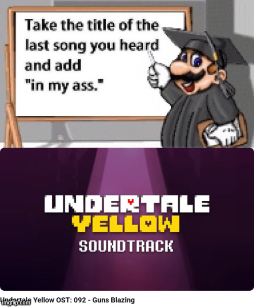 guns blazing in my ass | image tagged in take the title of the last song you heard and add in my ass | made w/ Imgflip meme maker