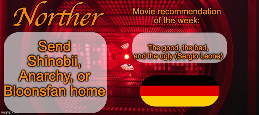Norther announcement temp V2 | Send Shinobii, Anarchy, or Bloonsfan home; The good, the bad, and the ugly (Sergio Leone) | image tagged in norther announcement temp v2,voting game s8 | made w/ Imgflip meme maker