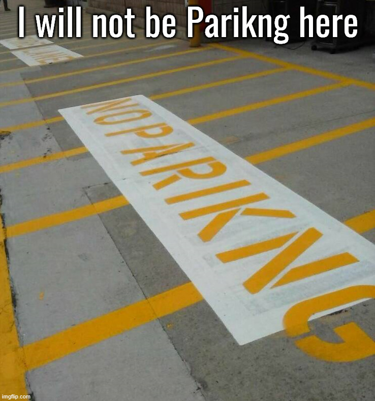 Looks a job I did | I will not be Parikng here | image tagged in you had one job | made w/ Imgflip meme maker
