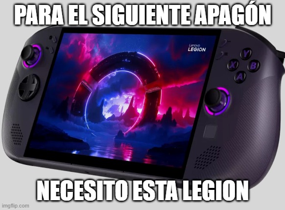 PARA EL SIGUIENTE APAGÓN; NECESITO ESTA LEGION | made w/ Imgflip meme maker