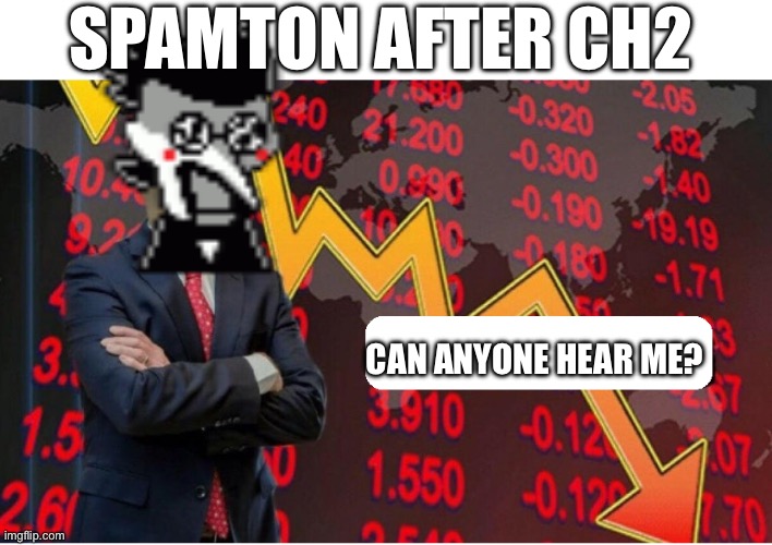 Not Stonks Blank | SPAMTON AFTER CH2; CAN ANYONE HEAR ME? | image tagged in not stonks blank | made w/ Imgflip meme maker