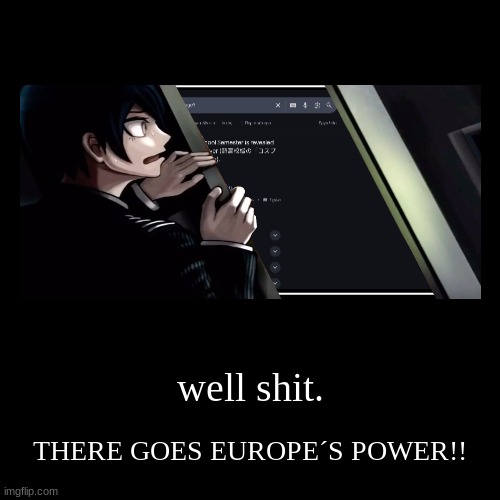 This is real | well shit. | THERE GOES EUROPE´S POWER!! | image tagged in funny,demotivationals | made w/ Imgflip demotivational maker