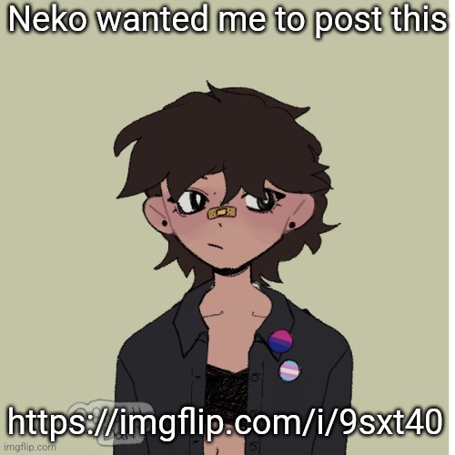 Neko picrew | Neko wanted me to post this; https://imgflip.com/i/9sxt40 | image tagged in neko picrew | made w/ Imgflip meme maker
