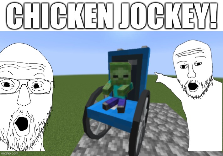 chicken jockey D: | CHICKEN JOCKEY! | image tagged in chicken jockey,wheelchair,disabled | made w/ Imgflip meme maker