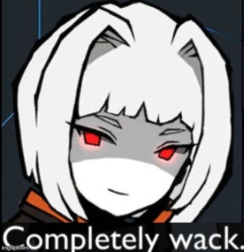 Completely wack | image tagged in completely wack | made w/ Imgflip meme maker