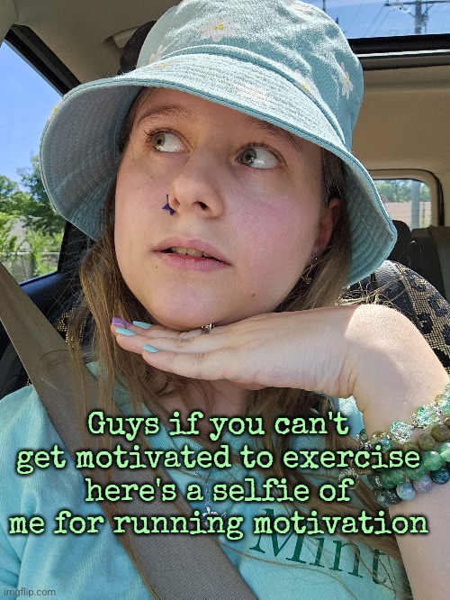 Guys if you can't get motivated to exercise here's a selfie of me for running motivation | made w/ Imgflip meme maker
