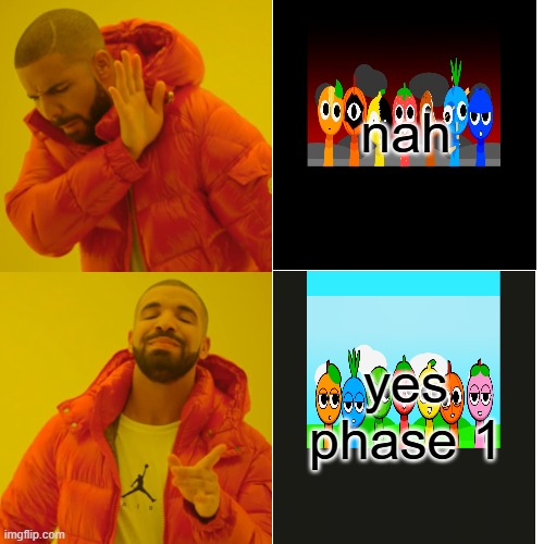 sprunki-frunki | nah; yes phase 1 | image tagged in memes,drake hotline bling | made w/ Imgflip meme maker