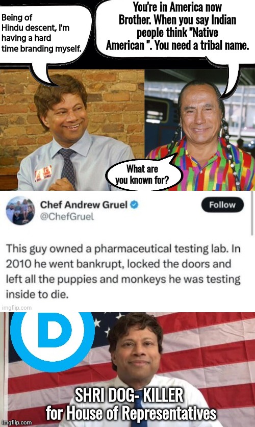 Shri Thanedar gets an Indian tribal name | image tagged in indian guy,dog,killer,politicians | made w/ Imgflip meme maker