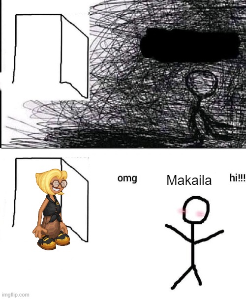 OMG hi | Makaila | image tagged in omg hi | made w/ Imgflip meme maker