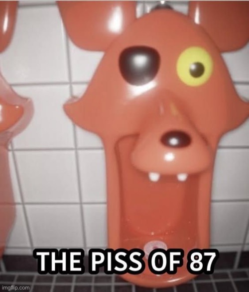 foxy urinal | image tagged in foxy five nights at freddy's | made w/ Imgflip meme maker