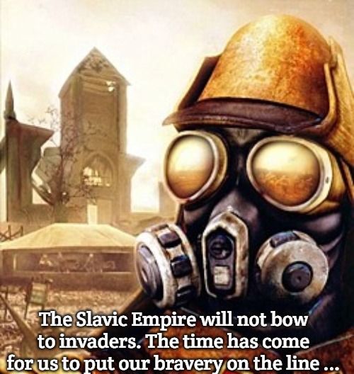 Slavic Iron Storm | The Slavic Empire will not bow to invaders. The time has come for us to put our bravery on the line ... | image tagged in slavic iron storm,slavic empire,slavic lives matter | made w/ Imgflip meme maker