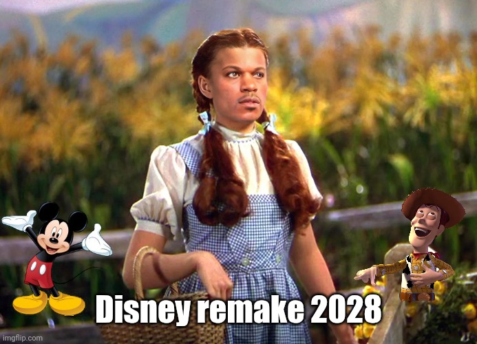 Disney Plz | Disney remake 2028 | image tagged in disney,dorothy,blackface | made w/ Imgflip meme maker