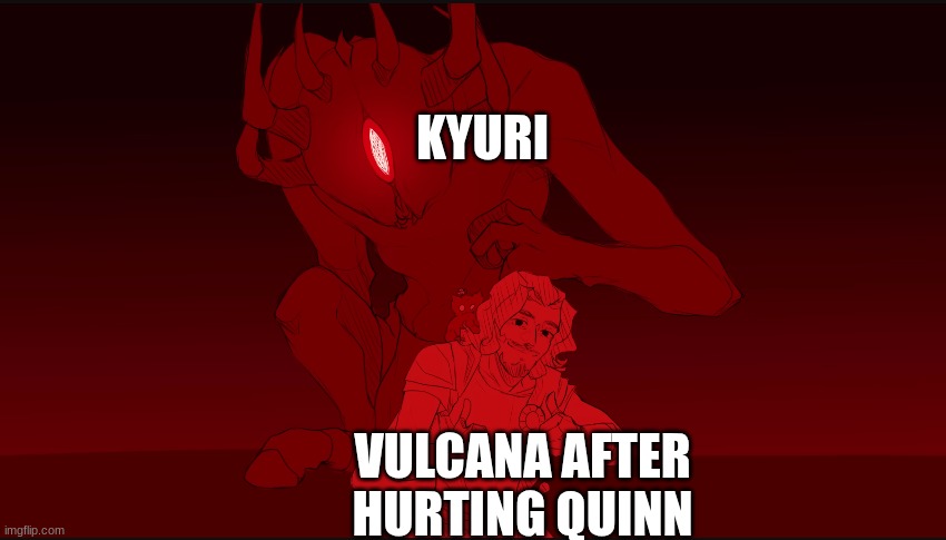 Oh no you absolutely don't MISSY | KYURI; VULCANA AFTER HURTING QUINN | image tagged in ody and polyphemus,ocs | made w/ Imgflip meme maker