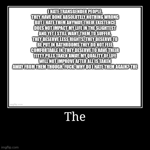 The | | image tagged in funny,demotivationals | made w/ Imgflip demotivational maker