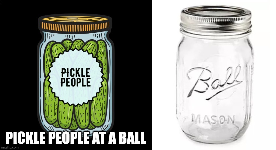 PICKLE PEOPLE AT A BALL | made w/ Imgflip meme maker