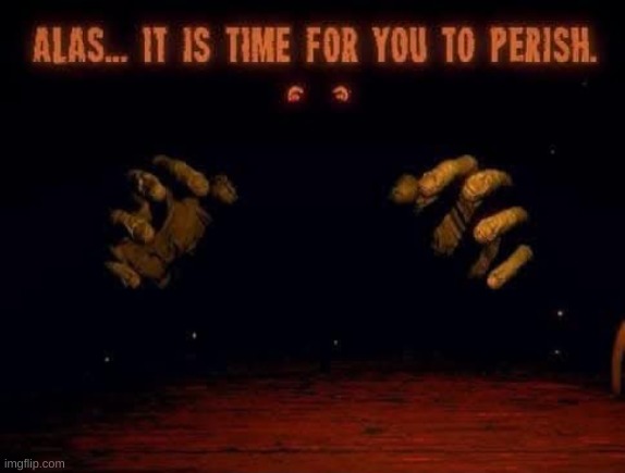 image tagged in perish | made w/ Imgflip meme maker