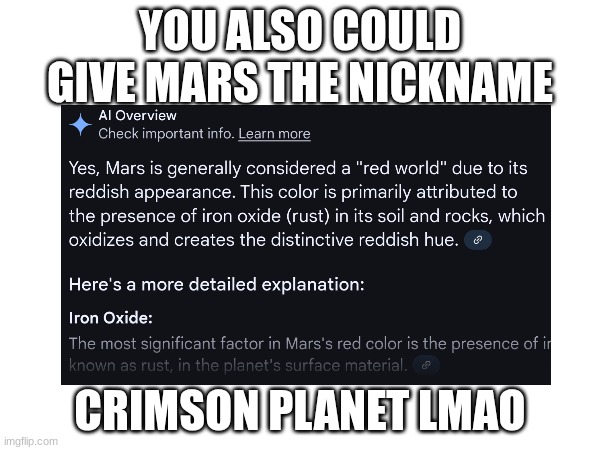 Lmao | YOU ALSO COULD GIVE MARS THE NICKNAME; CRIMSON PLANET LMAO | image tagged in mars,space,gd,shitpost | made w/ Imgflip meme maker