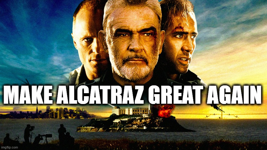 MAKE ALCATRAZ GREAT AGAIN | made w/ Imgflip meme maker