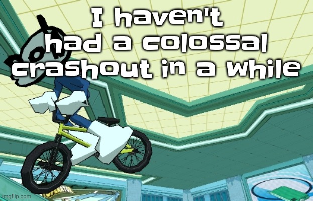 Cyberfunk | I haven't had a colossal crashout in a while | image tagged in cyberfunk | made w/ Imgflip meme maker