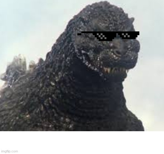 he's him | image tagged in godzilla | made w/ Imgflip meme maker