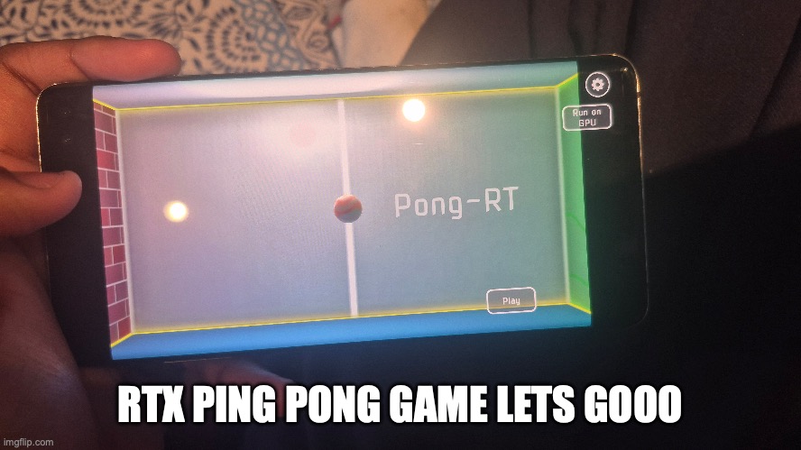 it crashed after like 5 rounds | RTX PING PONG GAME LETS GOOO | made w/ Imgflip meme maker