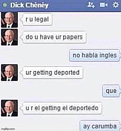 image tagged in memes,funny,deported,ay carumba | made w/ Imgflip meme maker