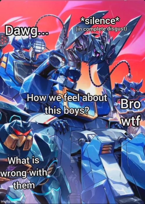 New template | image tagged in soundwave says wtf | made w/ Imgflip meme maker