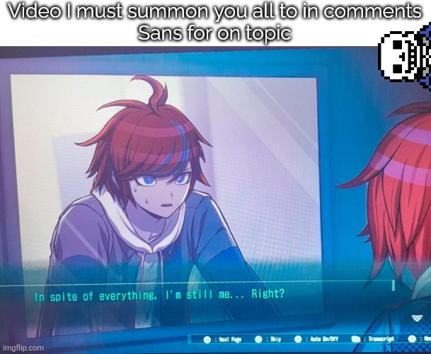 God F*CKING DAMMIT Kris where the F*CK are we? | Video I must summon you all to in comments
Sans for on topic | image tagged in hundred line despite everything it's still me | made w/ Imgflip meme maker