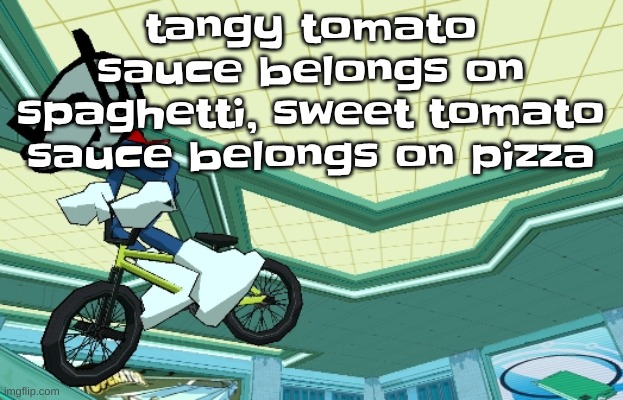 Cyberfunk | tangy tomato sauce belongs on spaghetti, sweet tomato sauce belongs on pizza | image tagged in cyberfunk | made w/ Imgflip meme maker