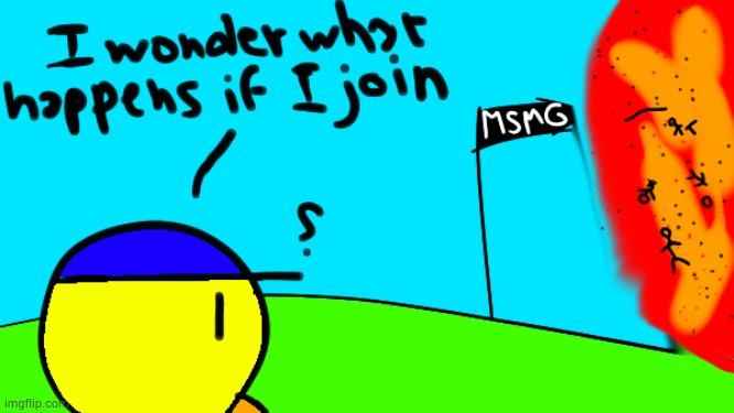 spent sum time working on this | image tagged in i wonder what happens if i join | made w/ Imgflip meme maker