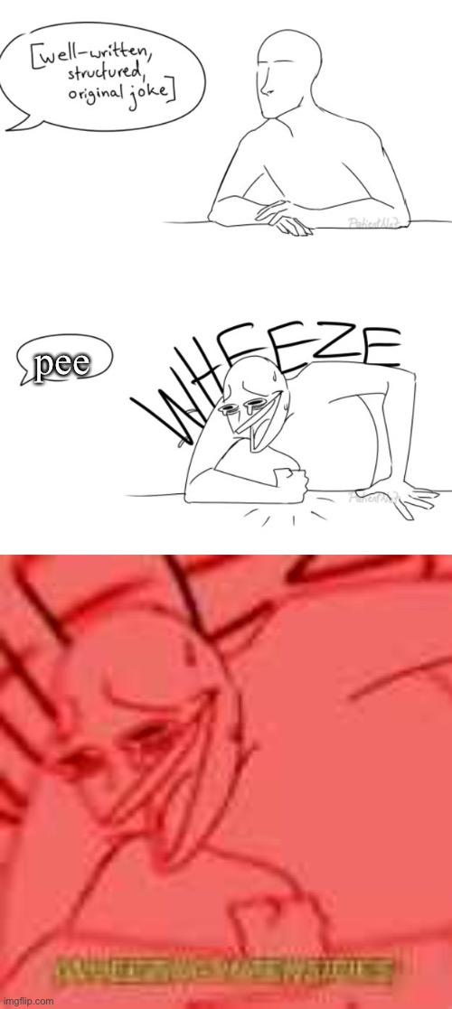 Wheezing intensifies | pee | image tagged in wheezing intensifies | made w/ Imgflip meme maker