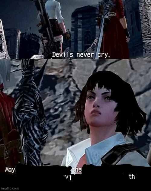 Medaforthbiwithew | i | image tagged in devil may cry,date | made w/ Imgflip meme maker