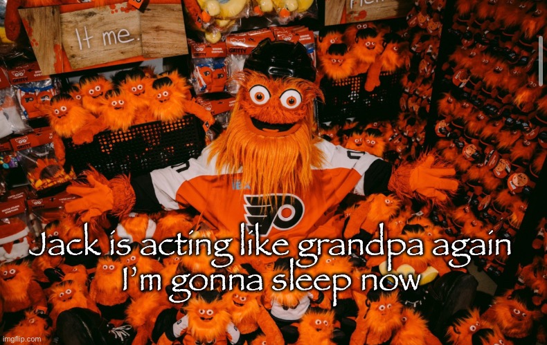 Gn | Jack is acting like grandpa again
I’m gonna sleep now | image tagged in it we | made w/ Imgflip meme maker