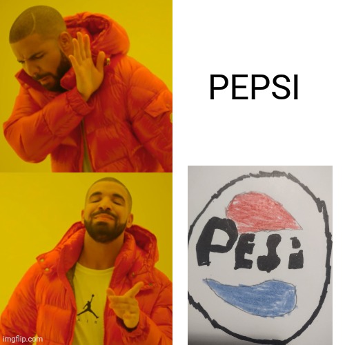 BRO, HOW DID I SPELL PEPSI WRONG | PEPSI | image tagged in memes,drake hotline bling,pepsi,you had one job | made w/ Imgflip meme maker