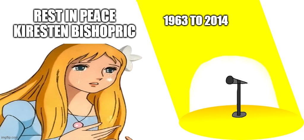 rest in peace kiresten bishopric | REST IN PEACE KIRESTEN BISHOPRIC; 1963 TO 2014 | image tagged in speechless,rest in peace,rip,1963 to 2014,the little mermaid,fairy tales | made w/ Imgflip meme maker