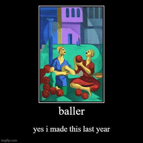 roblox | baller | yes i made this last year | image tagged in funny,demotivationals | made w/ Imgflip demotivational maker