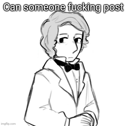 Chopin ❤️ | Can someone fucking post | image tagged in chopin | made w/ Imgflip meme maker