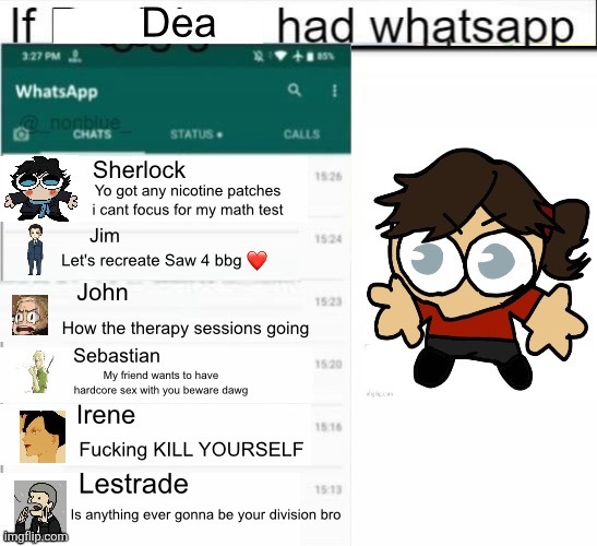 If Dea had whatsapp but with sherlock characters | image tagged in if dea had whatsapp but with sherlock characters | made w/ Imgflip meme maker