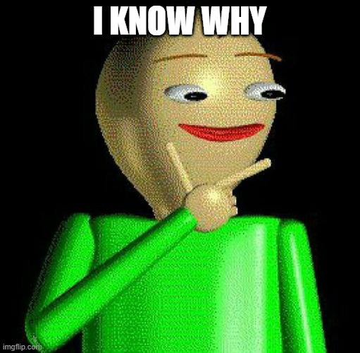 hmm | I KNOW WHY | image tagged in hmm | made w/ Imgflip meme maker