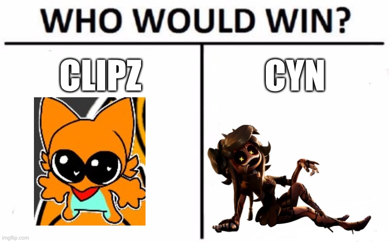 hhhhhmmmmmmm | CLIPZ; CYN | image tagged in memes,who would win | made w/ Imgflip meme maker