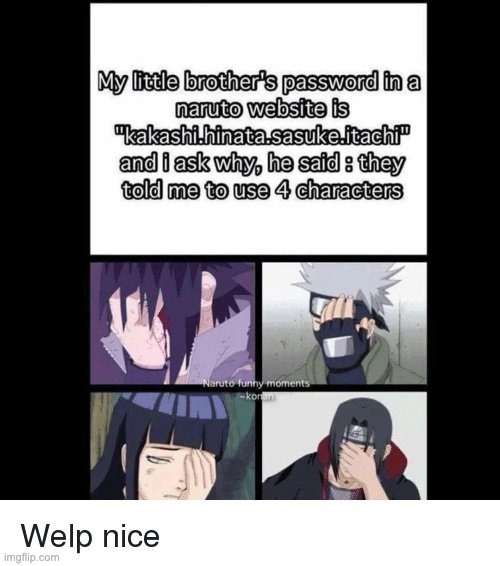 I would do the same thing xD (this is a repost) | image tagged in naruto,memes hilarious | made w/ Imgflip meme maker