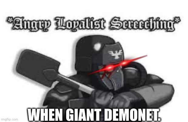 Krieg screech | WHEN GIANT DEMONET. | image tagged in krieg screech | made w/ Imgflip meme maker
