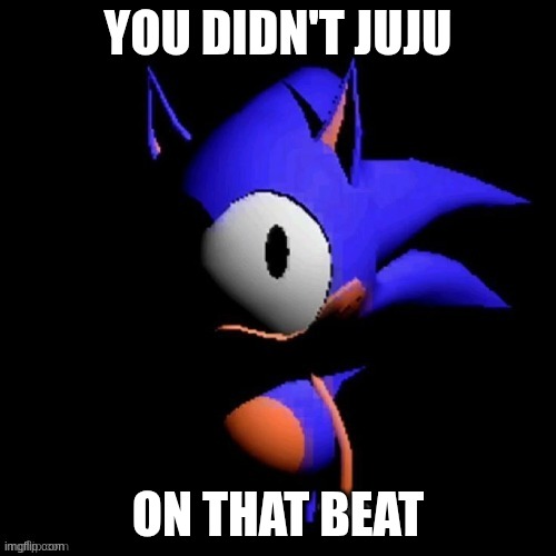 rewrite | YOU DIDN'T JUJU; ON THAT BEAT | image tagged in rewrite | made w/ Imgflip meme maker