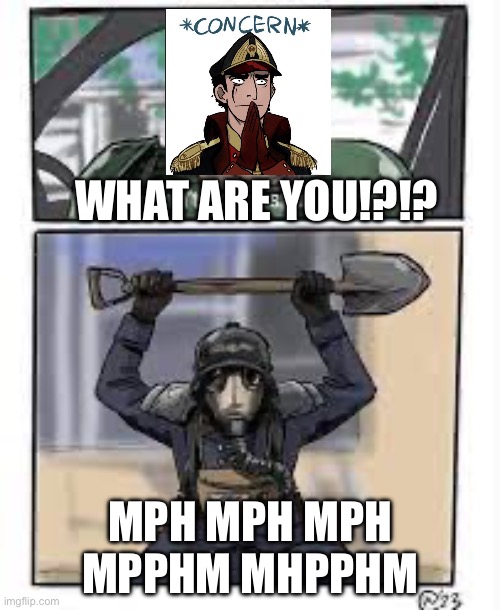 Krieg why can’t you be normal!! | WHAT ARE YOU!?!? MPH MPH MPH MPPHM MHPPHM | image tagged in krieg why can t you be normal | made w/ Imgflip meme maker