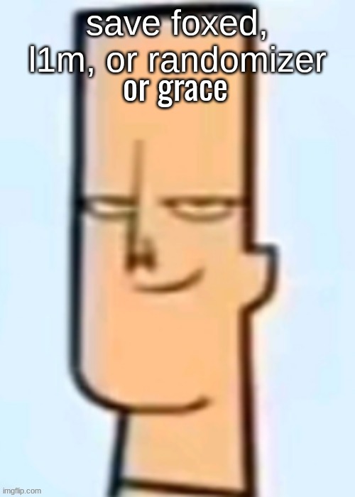 or grace | made w/ Imgflip meme maker