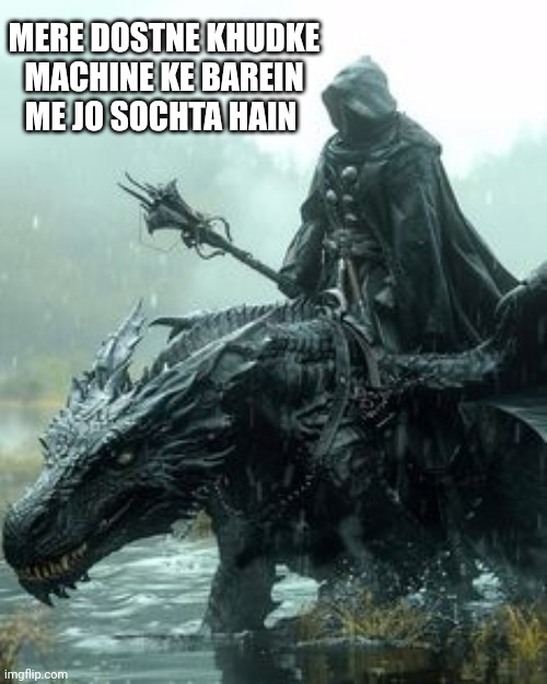 Friends meme | MERE DOSTNE KHUDKE MACHINE KE BAREIN ME JO SOCHTA HAIN | image tagged in born to forced to,friends | made w/ Imgflip meme maker