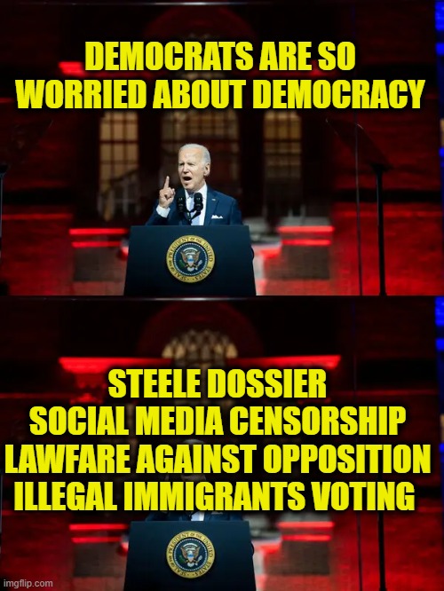 More Leftist Logic | DEMOCRATS ARE SO WORRIED ABOUT DEMOCRACY; STEELE DOSSIER
SOCIAL MEDIA CENSORSHIP
LAWFARE AGAINST OPPOSITION
ILLEGAL IMMIGRANTS VOTING | made w/ Imgflip meme maker